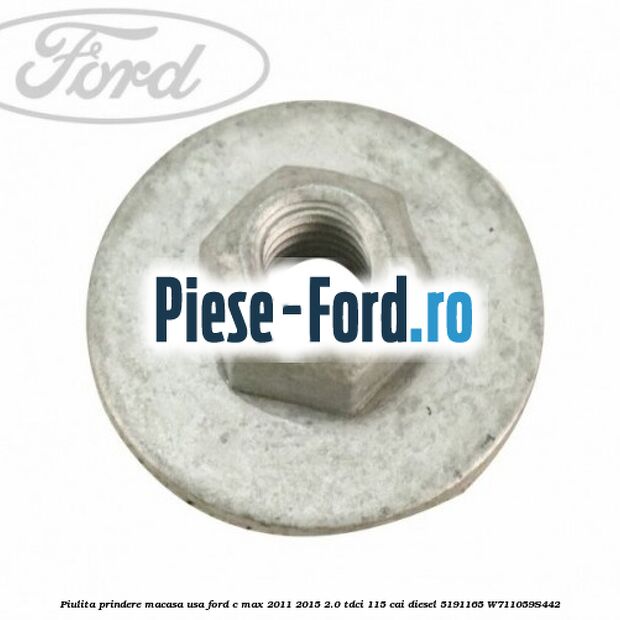 Piulita prindere macasa usa Ford C-Max 2011-2015 2.0 TDCi 115 cai diesel
