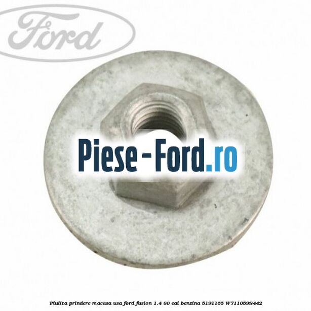 Piulita prindere macasa usa Ford Fusion 1.4 80 cai benzina