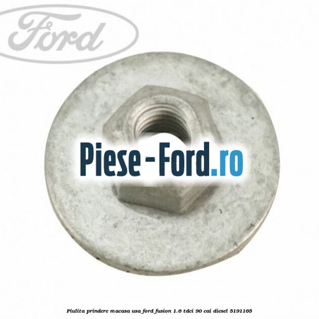 Piulita prindere macasa usa Ford Fusion 1.6 TDCi 90 cai #FFDA94193E