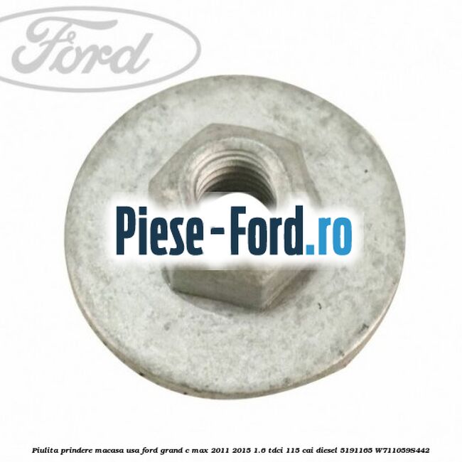 Piulita prindere macasa usa Ford Grand C-Max 2011-2015 1.6 TDCi 115 cai diesel