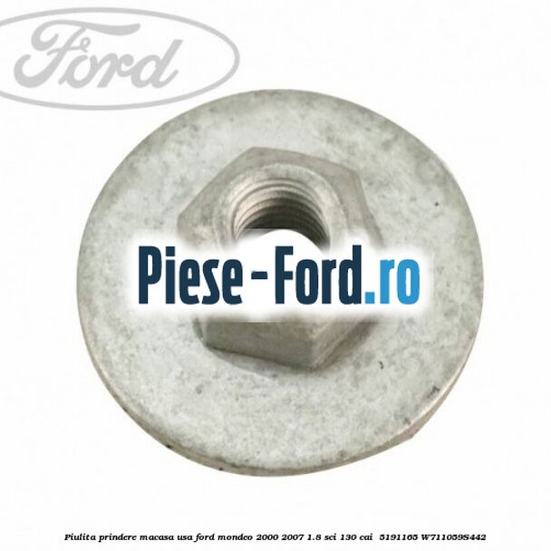 Piulita prindere macasa usa Ford Mondeo 2000-2007 1.8 SCi 130 cai  #35C306B61A