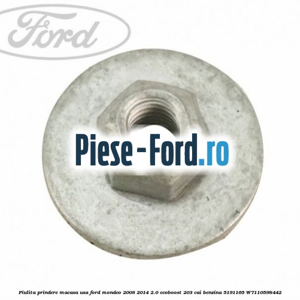 Piulita prindere macasa usa Ford Mondeo 2008-2014 2.0 EcoBoost 203 cai benzina