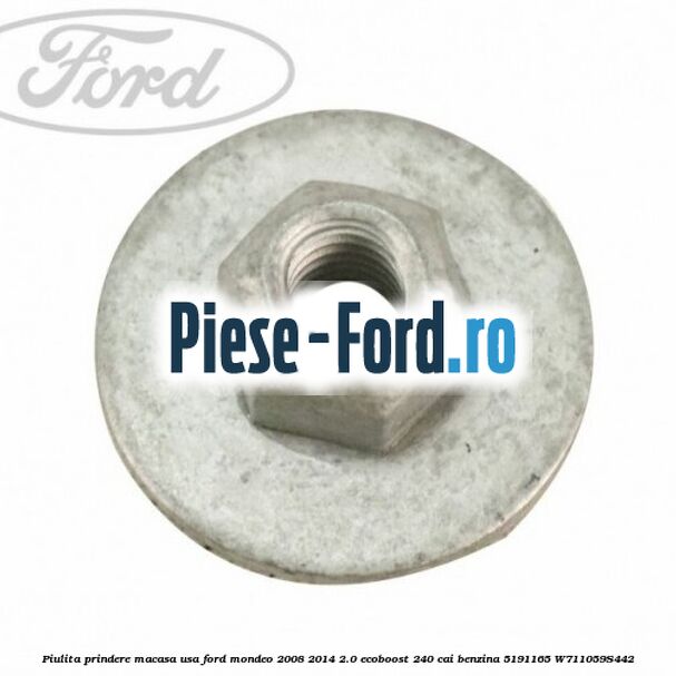 Piulita prindere macasa usa Ford Mondeo 2008-2014 2.0 EcoBoost 240 cai benzina