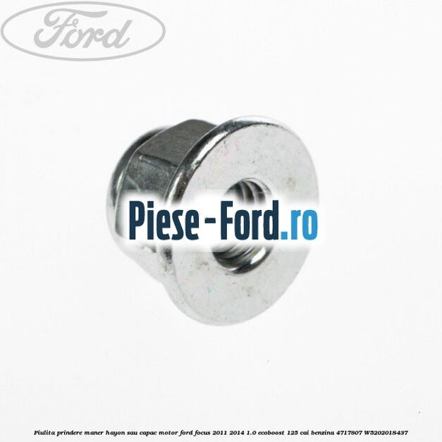 Piulita prindere maner hayon sau capac motor Ford Focus 2011-2014 1.0 EcoBoost 125 cai benzina #7A14A55BF0