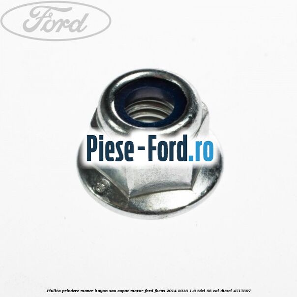Piulita prindere maner hayon sau capac motor Ford Focus 2014-2018 1.6 TDCi 95 cai