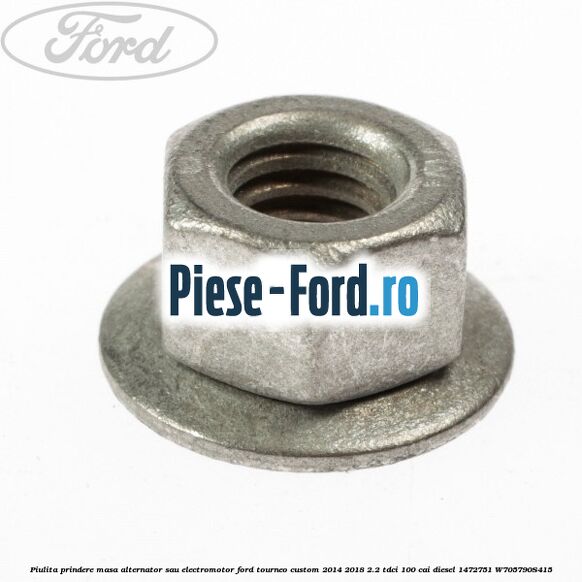 Piulita prindere masa alternator sau electromotor Ford Tourneo Custom 2014-2018 2.2 TDCi 100 cai diesel
