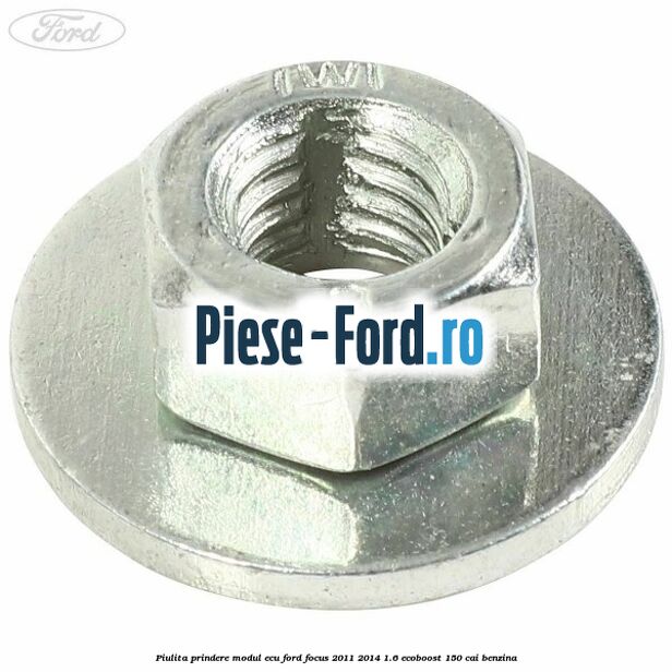 Piulita prindere modul ECU Ford Focus 2011-2014 1.6 EcoBoost 150 cai benzina