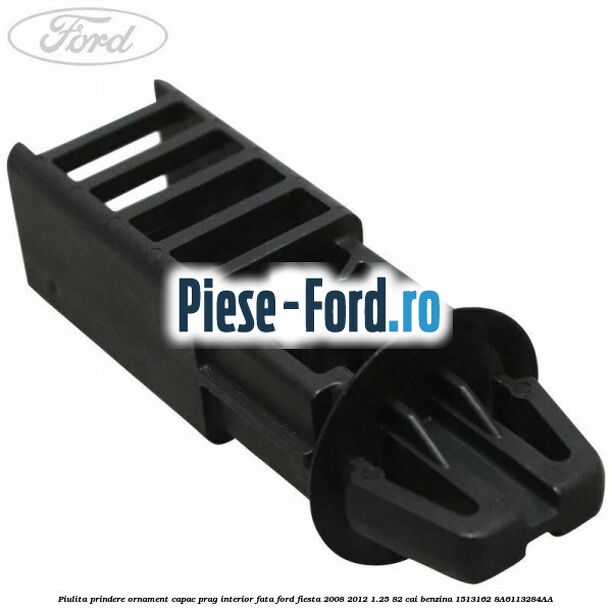 Piulita prindere ornament capac prag interior fata Ford Fiesta 2008-2012 1.25 82 cai benzina