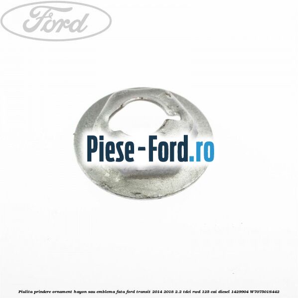 Piulita prindere ornament hayon sau emblema fata Ford Transit 2014-2018 2.2 TDCi RWD 125 cai diesel