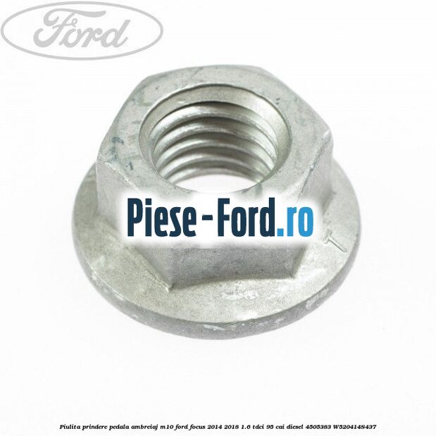Piulita prindere pedala ambreiaj M10 Ford Focus 2014-2018 1.6 TDCi 95 cai diesel