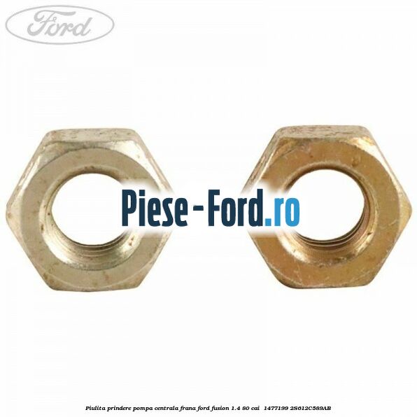 Piulita prindere pompa centrala frana Ford Fusion 1.4 80 cai  #6854B55892