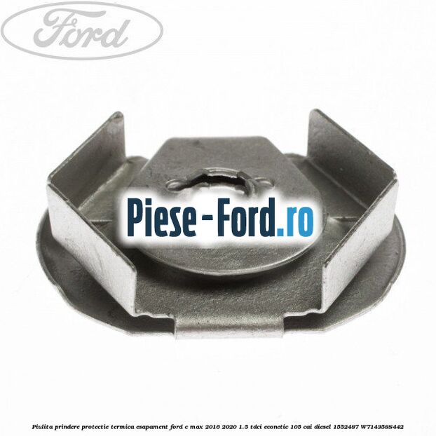 Piulita prindere protectie termica esapament Ford C-Max 2016-2020 1.5 TDCi ECOnetic 105 cai #1DCBBE1E32 Piulita prindere protectie termica esapament Ford C-Max 2016-2020 1.5 TDCi ECOnetic 105 cai diesel #1DCBBE1E32