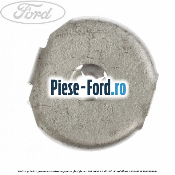 Piulita prindere protectie termica esapament Ford Focus 1998-2004 1.8 DI/TDDi 90 cai diesel #83B566E107