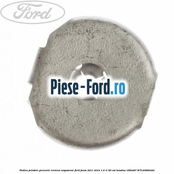 Piulita prindere protectie termica esapament Ford Focus 2011-2014 1.6 Ti 85 cai benzina #DD6A4D415F