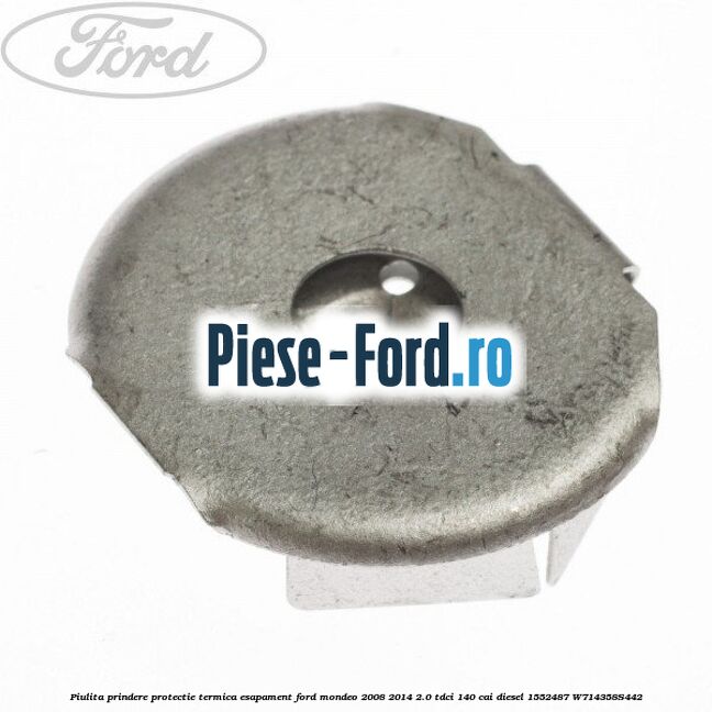 Piulita prindere protectie termica esapament Ford Mondeo 2008-2014 2.0 TDCi 140 cai diesel #C235E0EEAA