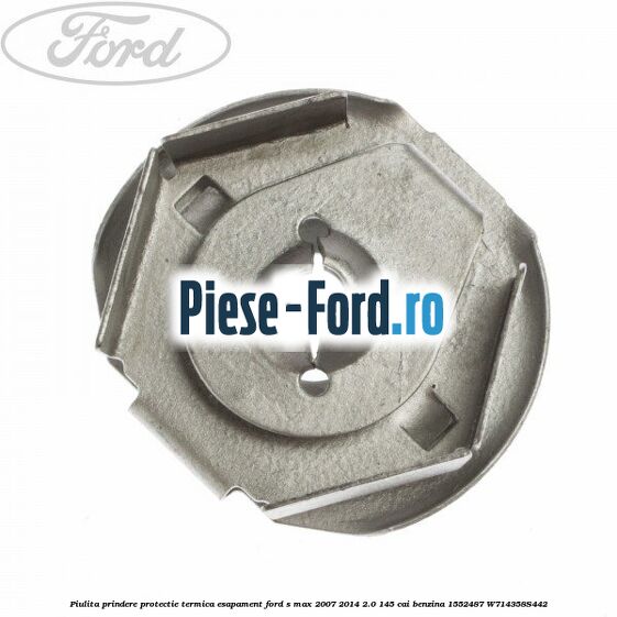 Piulita prindere protectie termica esapament Ford S-Max 2007-2014 2.0 145 cai benzina