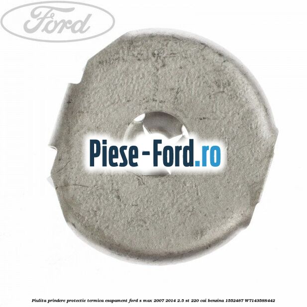 Piulita prindere protectie termica esapament Ford S-Max 2007-2014 2.5 ST 220 cai benzina