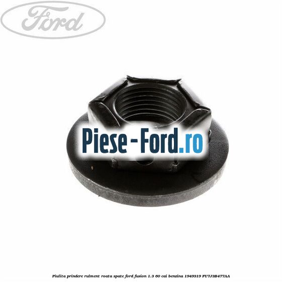 Piulita prindere rulment roata spate Ford Fusion 1.3 60 cai benzina