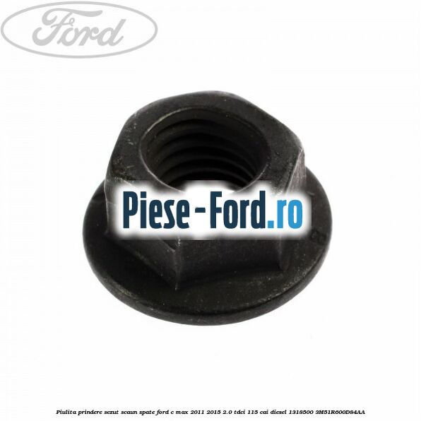 Piulita prindere sezut scaun spate Ford C-Max 2011-2015 2.0 TDCi 115 cai diesel