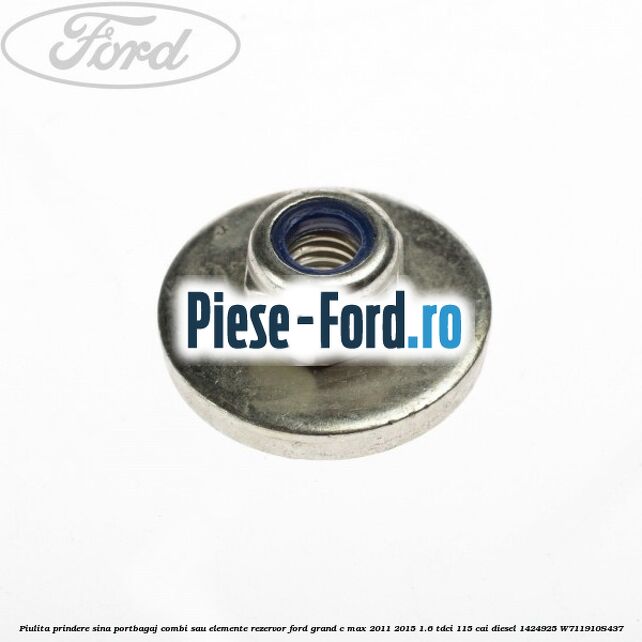 Piulita prindere sina portbagaj combi sau elemente rezervor Ford Grand C-Max 2011-2015 1.6 TDCi 115 cai diesel