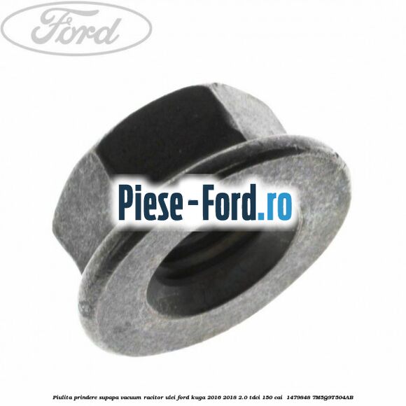 Piulita prindere supapa vacuum racitor ulei Ford Kuga 2016-2018 2.0 TDCi 150 cai  #F9ADC6E7BF