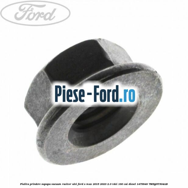 Piulita prindere supapa vacuum racitor ulei Ford S-Max 2015-2023 2.0 TDCi 180 cai #BA9EE89298