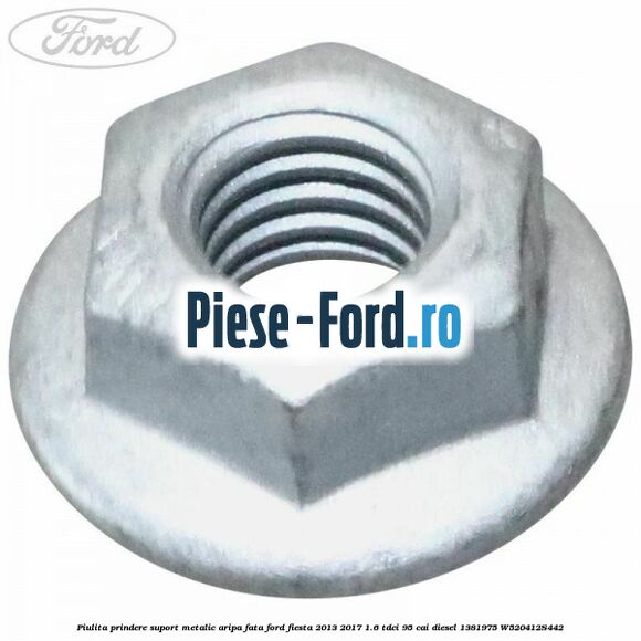 Piulita prindere suport metalic aripa fata Ford Fiesta 2013-2017 1.6 TDCi 95 cai diesel