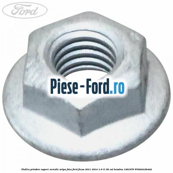 Piulita prindere suport metalic aripa fata Ford Focus 2011-2014 1.6 Ti 85 cai benzina