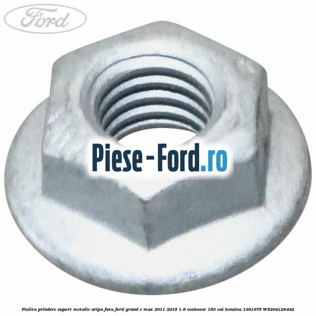 Piulita prindere suport metalic aripa fata Ford Grand C-Max 2011-2015 1.6 EcoBoost 150 cai benzina