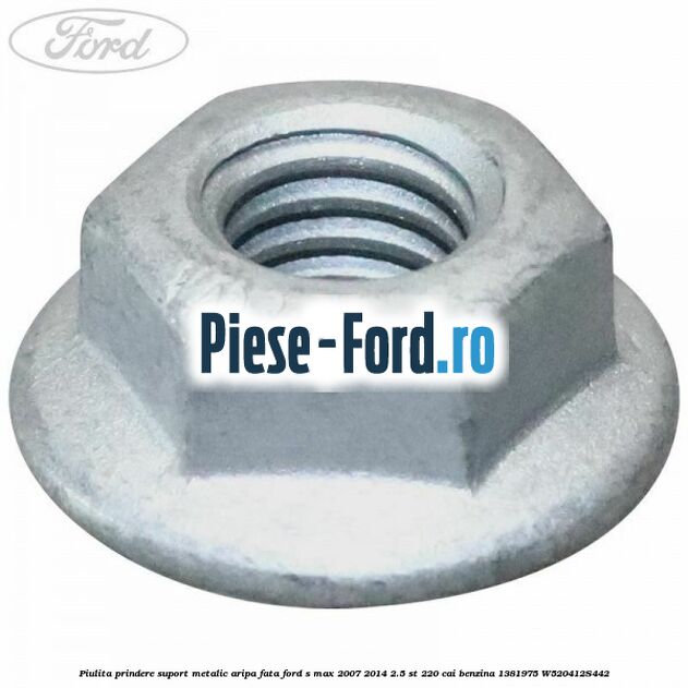 Piulita prindere suport metalic aripa fata Ford S-Max 2007-2014 2.5 ST 220 cai benzina