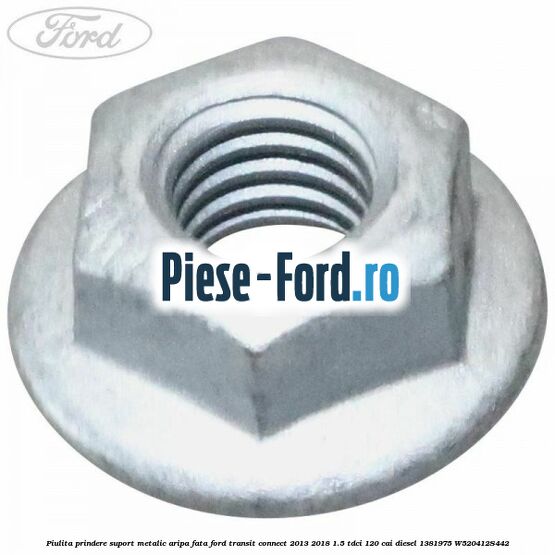 Piulita prindere protectie termica esapament Ford Transit Connect 2013-2018 1.5 TDCi 120 cai diesel