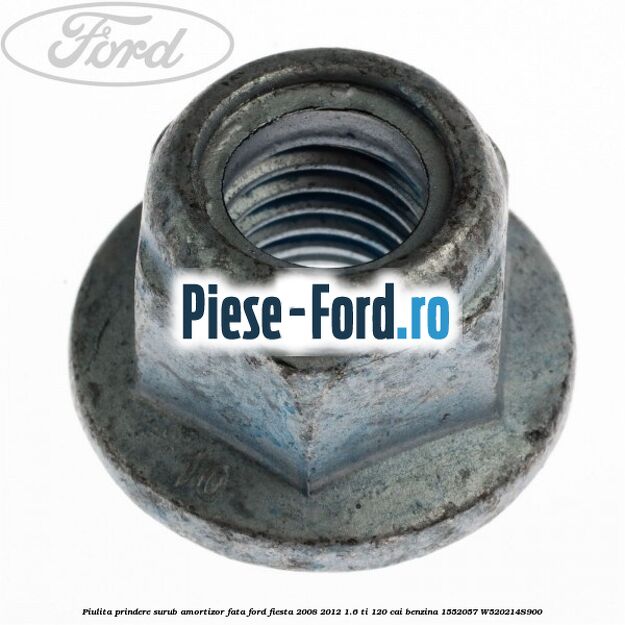 Piulita prindere flansa amortizor punte fata zinc Ford Fiesta 2008-2012 1.6 Ti 120 cai benzina