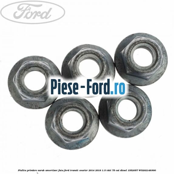 Piulita prindere surub amortizor fata Ford Transit Courier 2014-2018 1.5 TDCi 75 cai diesel #2594BF9E9F