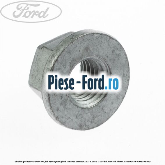 Piulita prindere surub arc foi spre spate Ford Tourneo Custom 2014-2018 2.2 TDCi 100 cai diesel
