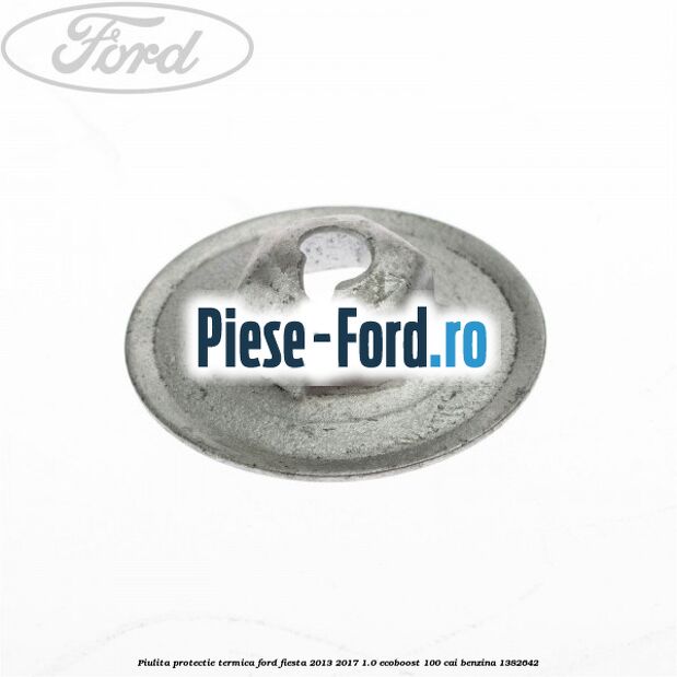 Piulita protectie termica Ford Fiesta 2013-2017 1.0 EcoBoost 100 cai