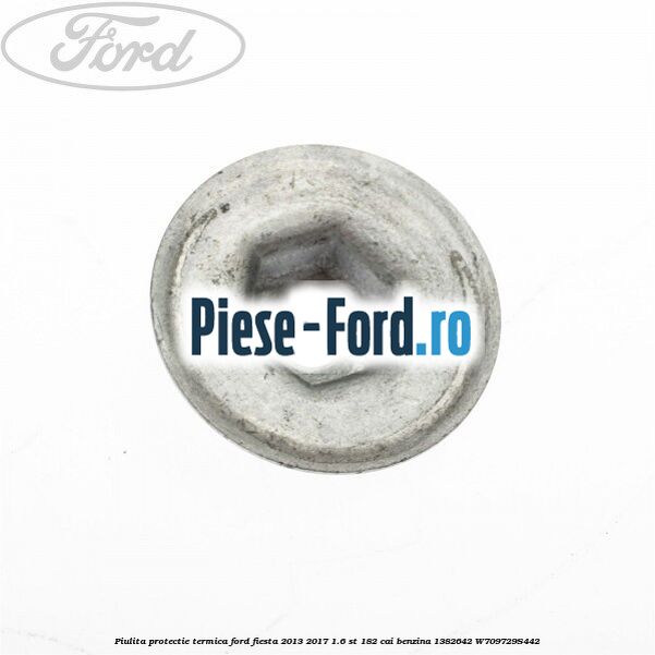 Piulita protectie termica Ford Fiesta 2013-2017 1.6 ST 182 cai benzina