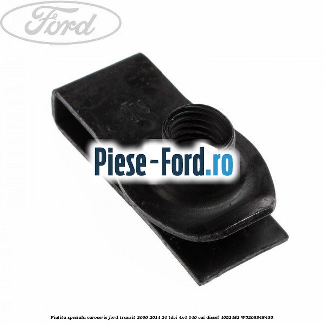 Piulita speciala caroserie Ford Transit 2006-2014 2.4 TDCi 4x4 140 cai #130CFC9C57
