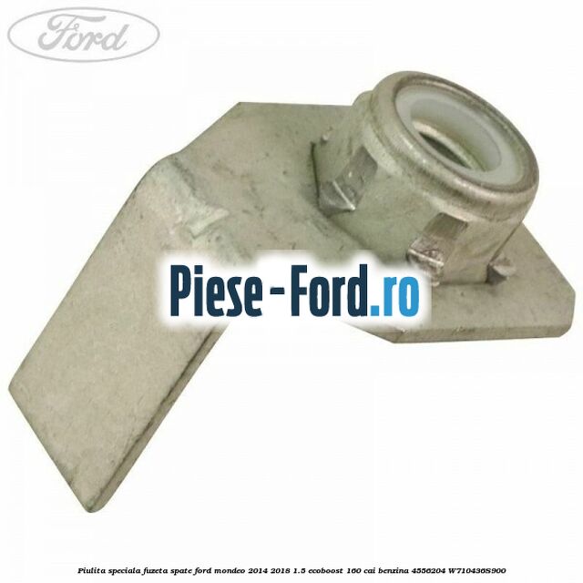 Piulita speciala fuzeta spate Ford Mondeo 2014-2018 1.5 EcoBoost 160 cai benzina #83E5A916BB