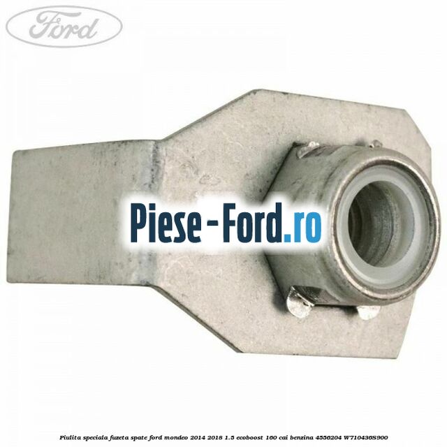 Piulita speciala fuzeta spate Ford Mondeo 2014-2018 1.5 EcoBoost 160 cai benzina #83E5A916BB