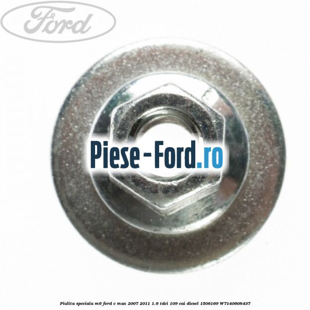 Piulita prindere suport metalic aripa fata Ford C-Max 2007-2011 1.6 TDCi 109 cai diesel