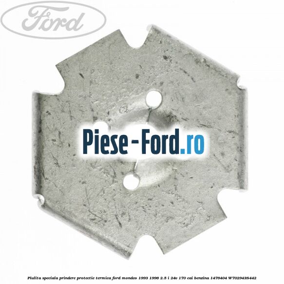 Piulita speciala prindere protectie termica Ford Mondeo 1993-1996 2.5 i 24V 170 cai benzina