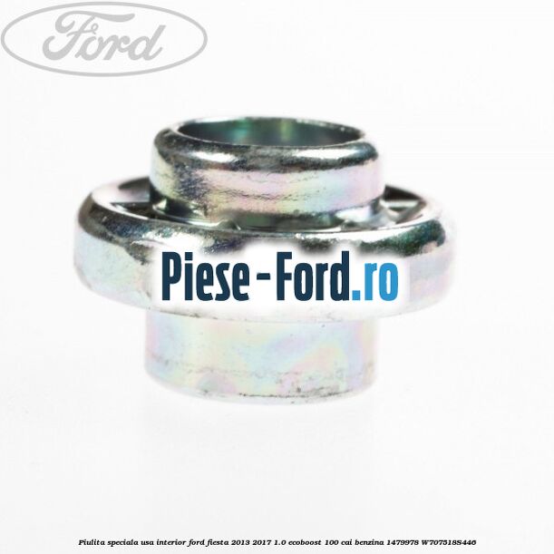 Piulita speciala usa interior Ford Fiesta 2013-2017 1.0 EcoBoost 100 cai benzina