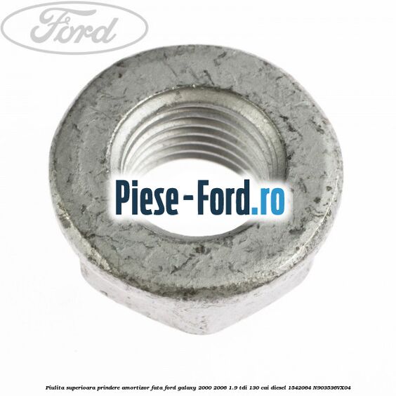 Piulita superioara prindere amortizor fata Ford Galaxy 2000-2006 1.9 TDI 130 cai #1BDE932033 Piulita superioara prindere amortizor fata Ford Galaxy 2000-2006 1.9 TDI 130 cai diesel #1BDE932033