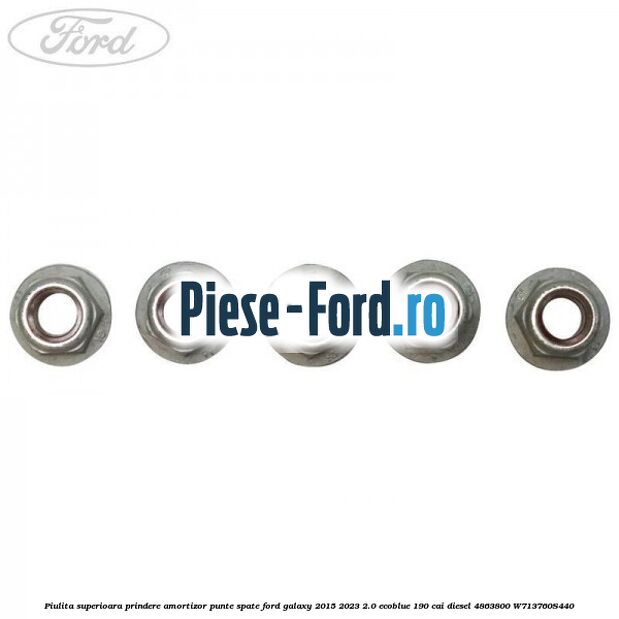 Piulita superioara prindere amortizor punte spate Ford Galaxy 2015-2023 2.0 EcoBlue 190 cai diesel #9D4C5668B1