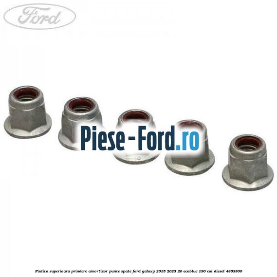 Piulita superioara prindere amortizor punte spate Ford Galaxy 2015-2023 2.0 EcoBlue 190 cai #9D4C5668B1