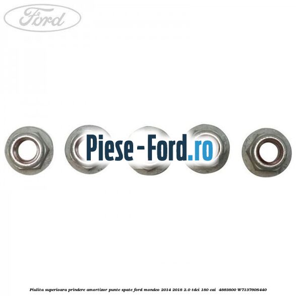 Piulita superioara prindere amortizor punte spate Ford Mondeo 2014-2018 2.0 TDCi 180 cai  #12CDB1E2FB