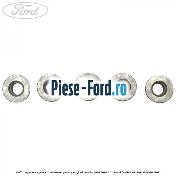 Piulita superioara prindere amortizor punte spate Ford Mondeo 2014-2018 2.5 149 cai benzina #A9E9F4B5CC