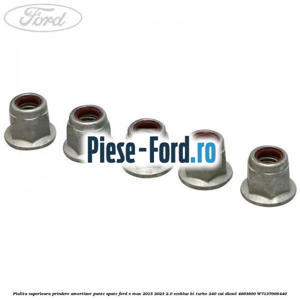 Piulita superioara prindere amortizor punte spate Ford S-Max 2015-2023 2.0 EcoBlue Bi-Turbo 240 cai diesel #EA516F98AC