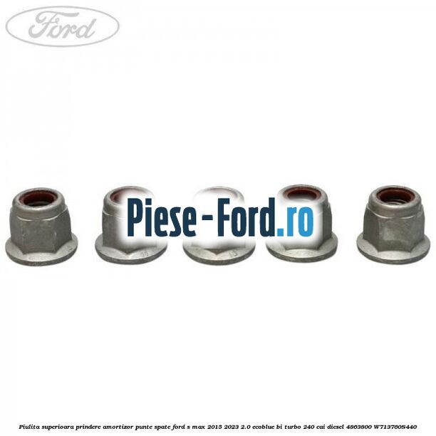 Piulita superioara prindere amortizor punte spate Ford S-Max 2015-2023 2.0 EcoBlue Bi-Turbo 240 cai diesel #EA516F98AC