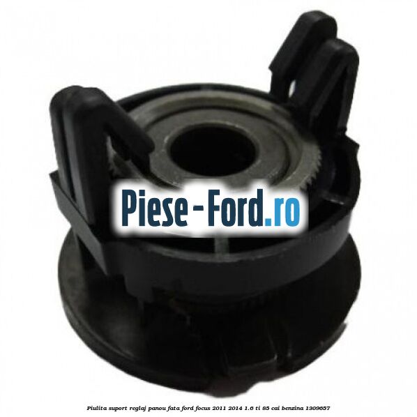 Piulita suport reglaj panou fata Ford Focus 2011-2014 1.6 Ti 85 cai benzina